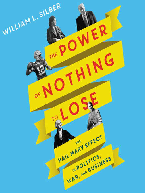 Title details for The Power of Nothing to Lose by William L. Silber - Available